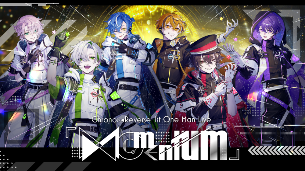 ◤Chrono▷◀Reverse 1st One Man Live『Momentum』公演詳細◢